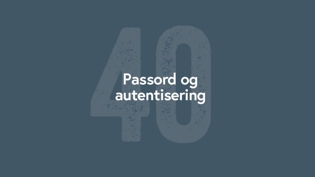 UKE 40 - Passord og autentisering